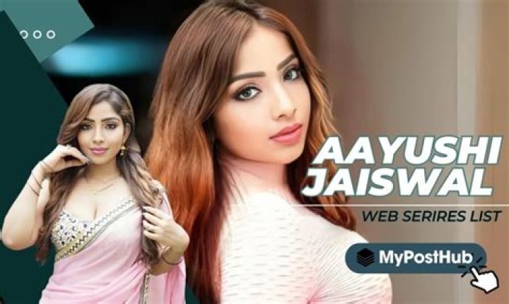 Aayushi Jaiswal: Rising Star in the Indian Entertainment Industry