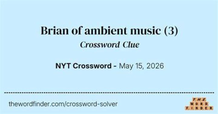 Ambient musician Brian Crossword Clue Daily Themed 3 letters Answer - News