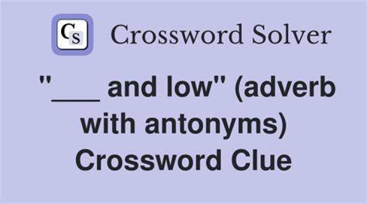 ___ and low (adverb with antonyms)