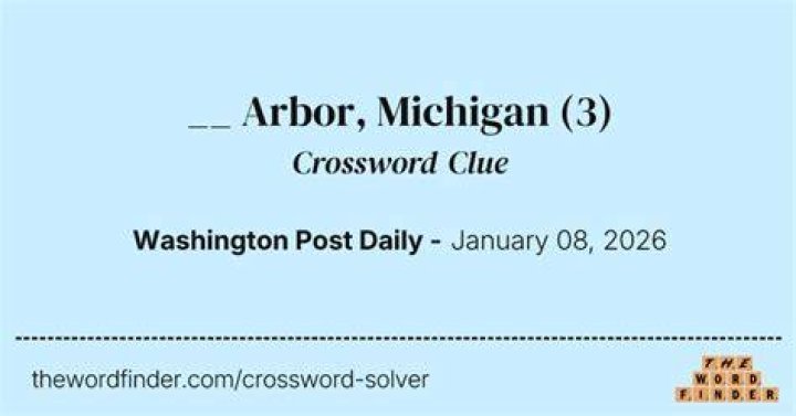 ___ Arbor, Michigan Crossword Clue and Answer in Daily Themed Puzzle