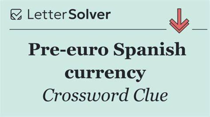Bygone Spanish currency Crossword Clue 