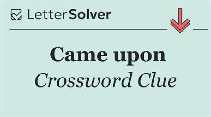 Came upon 3 Letters Crossword Clue