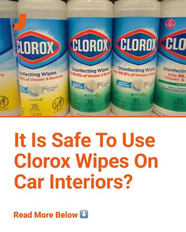 Can you use Clorox wipes inside your car?