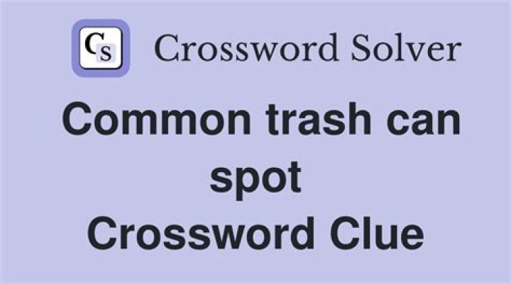 Common trash can spot Crossword Clue Eugene Sheffer - News