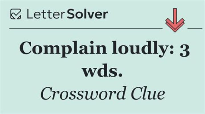 Complain loudly and at length NYT Crossword Clue