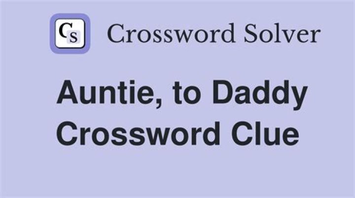 Daddy&rsquo;s daddy NYT Crossword Clue - News