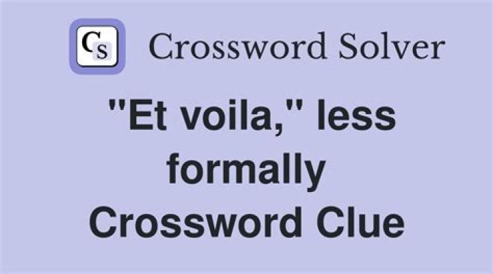Et voila, less formally Crossword Clue Universal - News
