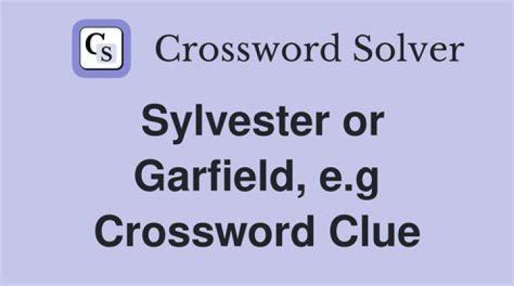 Garfield and Sylvester NYT Crossword Clue