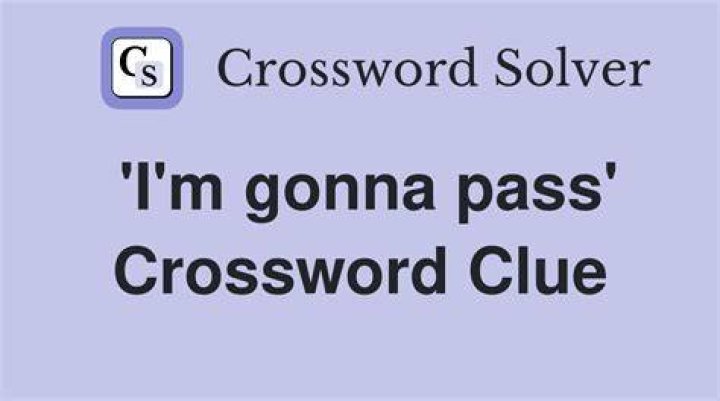 Gonna pass on that Crossword Clue USA Today - News
