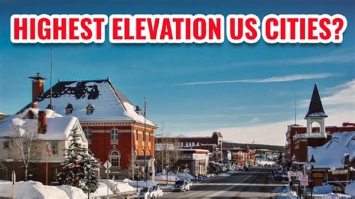 Highest Elevation City in the US: Discovering the Skyline Above the Rest
