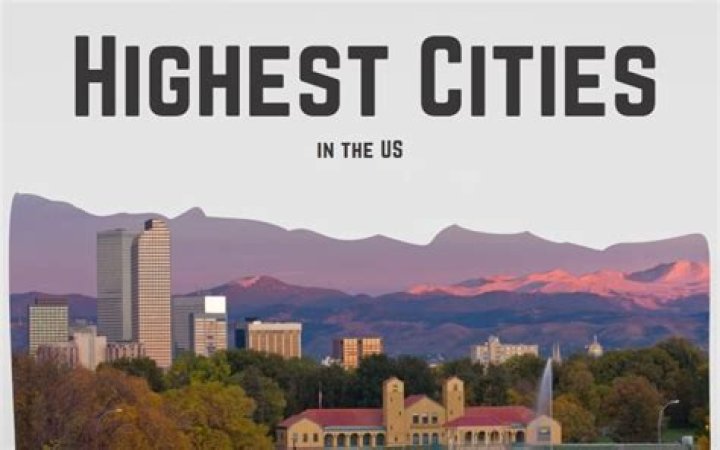 Highest Incorporated City in the US: A Comprehensive Overview