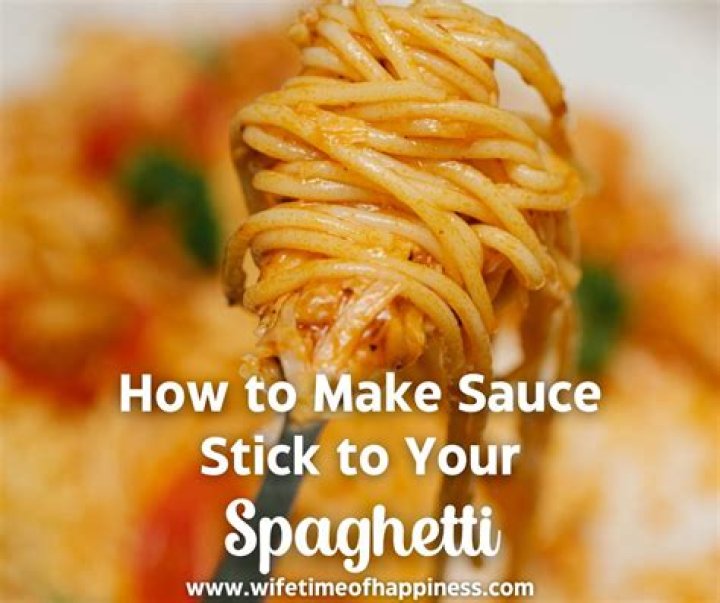 How do you get spaghetti sauce to stick to noodles?