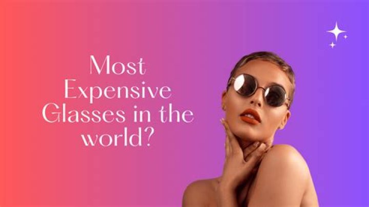How much is the most expensive glasses?