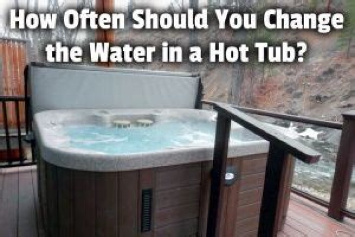 How often should you change the water in a hot tub?