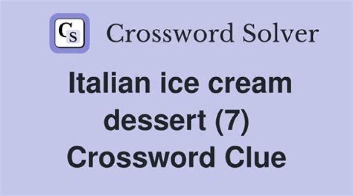 LA Times Italian ice cream Crossword Clue Answer