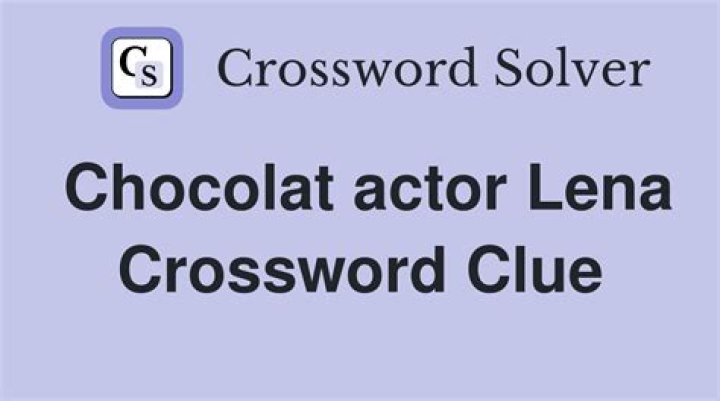 LA Times Lena of "Chocolat" Crossword Clue Answers with 4 letters