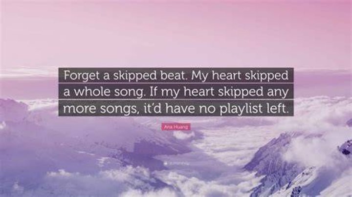 My heart skipped a ___