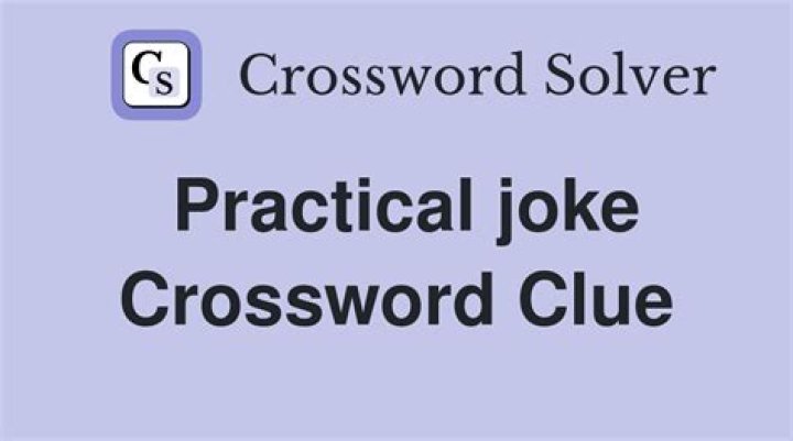 Puzzle Page Practical joke, prank (inf) Crossword Clue