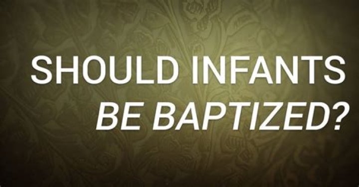 Should infants be baptized?