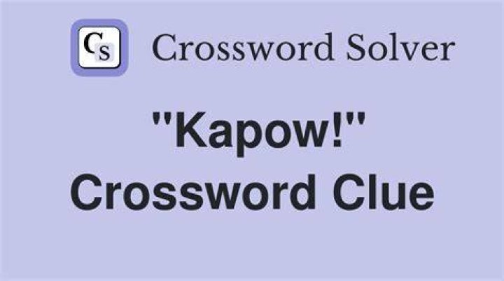 Sound like Kapow! Crossword Clue Daily Themed Crossword