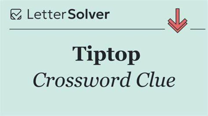 Tiptop NYT Crossword Clue Answer With 4 letters - News