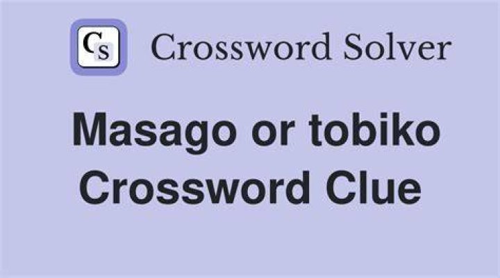 Tobiko or masago NYT Crossword Clue