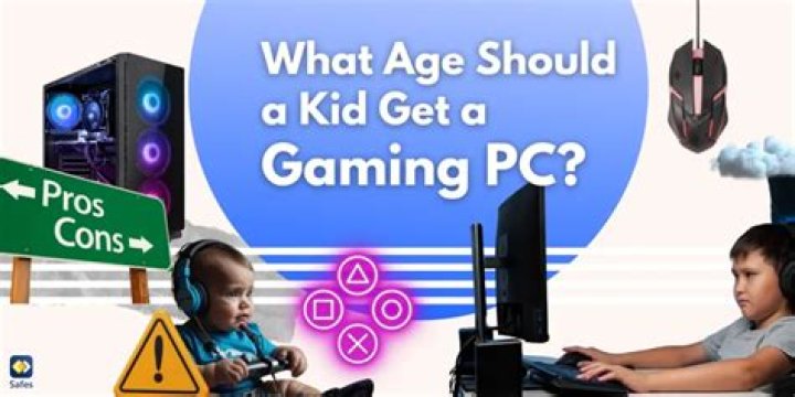 What age should a kid get a gaming PC?