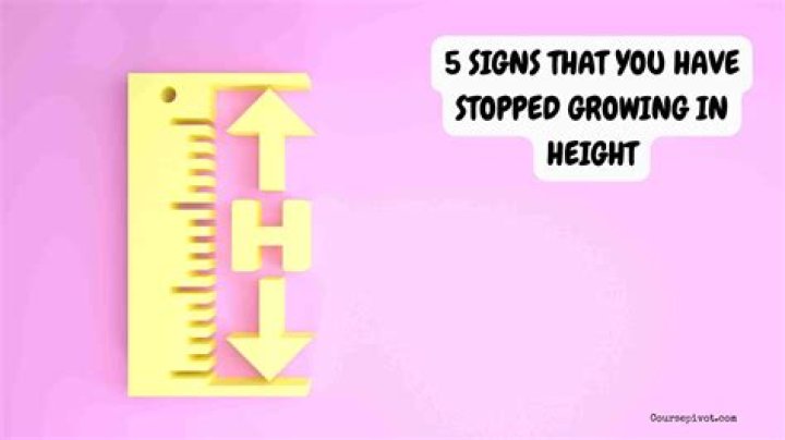What are 5 signs that you have stopped growing in height female?