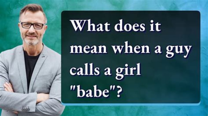What does it mean when a guy calls a girl babe?
