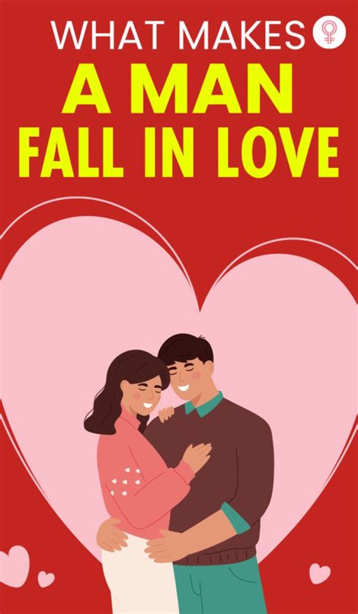 What truly makes a man fall in love?