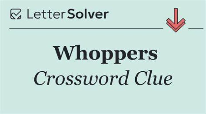 Whoppers Crossword Clue