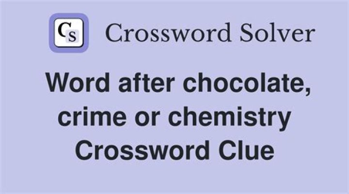 Word after chocolate or chemistry NYT Crossword Clue