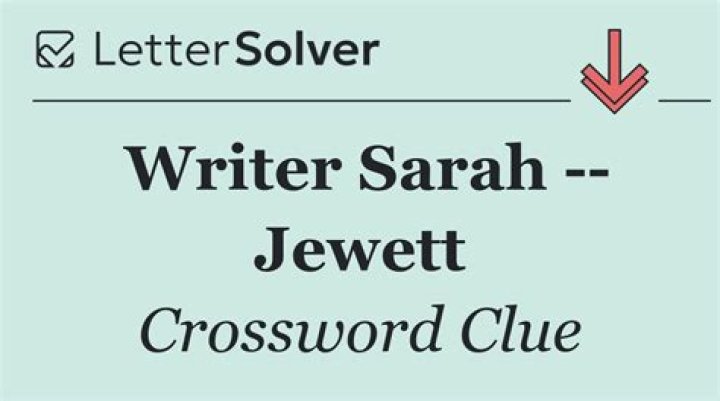 Writer Sarah — Jewett Crossword Clue
